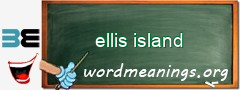 WordMeaning blackboard for ellis island